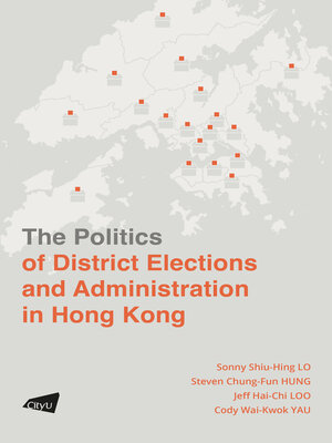 cover image of The Politics of District Elections and Administration in Hong Kong
